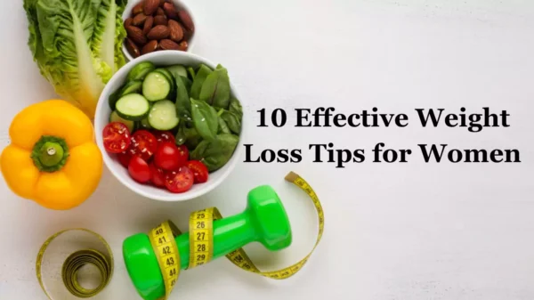 Read more about the article 10 Effective Weight Loss Tips for Women