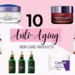 10 Best Anti-Aging Skincare Products for Youthful Skin