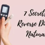 Discover 7 Secrets to Reverse Diabetes Naturally